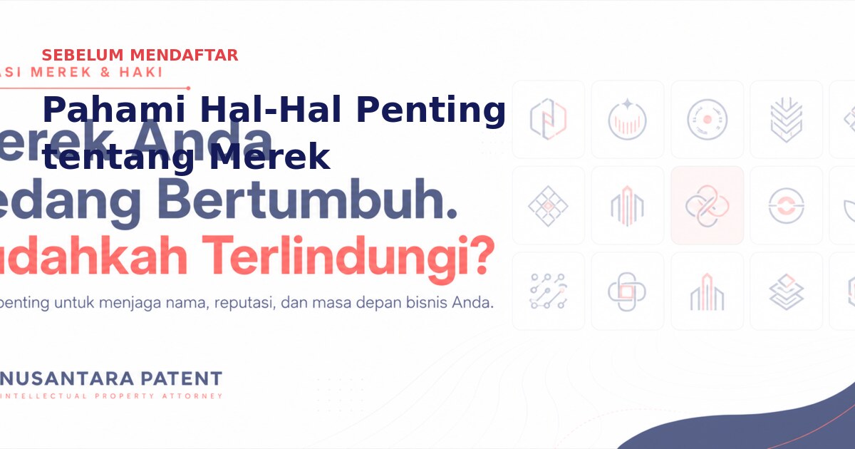 Sebelum Mendaftarkan Merek, Pahami Hal-Hal Ini